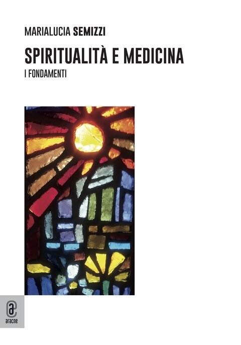 “Spiritualità e medicina. I fondamenti”: è uscito il libro di Marialucia Semizzi
