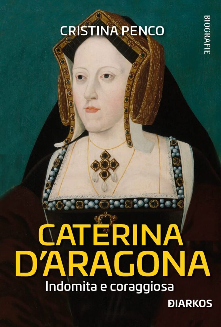 CATERINA D’ARAGONA. DIGNITA’ E CORAGGIO : il nuovo libro di Cristina Penco