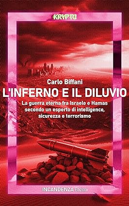 Presentato a Roma il libro “Inferno e diluvio” di Carlo Biffani: una lettura inedita della guerra tra Israele e Hamas